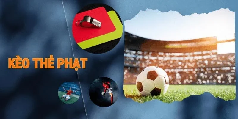 Cách Chơi Kèo Thẻ Phạt Không Thua Ai Cũng Nên Biết